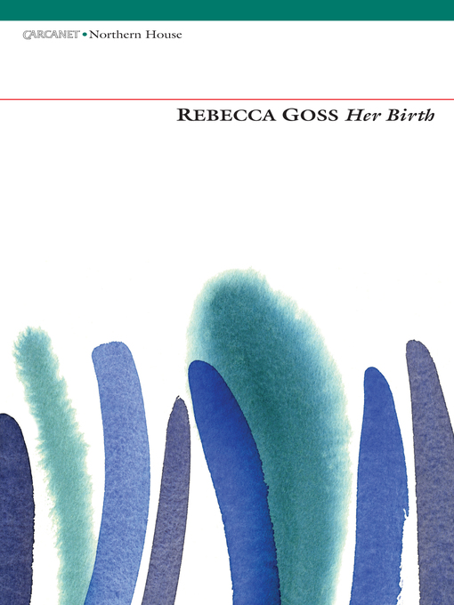 Title details for Her Birth by Rebecca Goss - Available